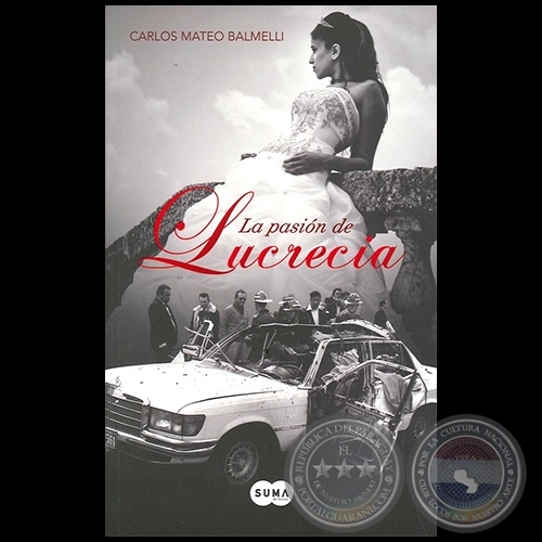 LA PASIÓN DE LUCRECIA - Autor: CARLOS MATEO BALMELLI - Año 2013